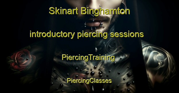 Skinart Binghamton introductory piercing sessions | #PiercingTraining #PiercingClasses #SkinartTraining-United States