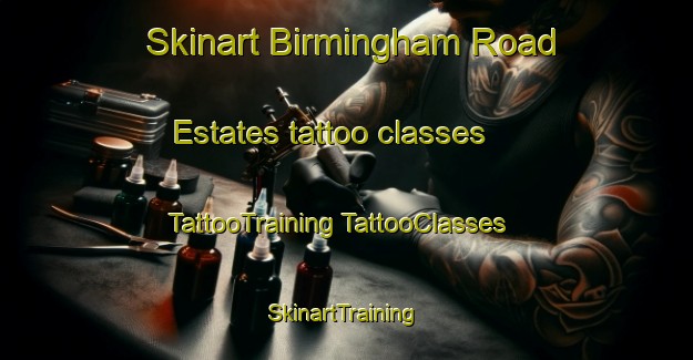 Skinart Birmingham Road Estates tattoo classes | #TattooTraining #TattooClasses #SkinartTraining-United States