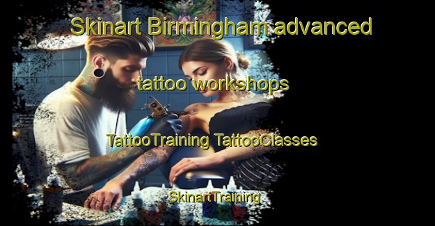 Skinart Birmingham advanced tattoo workshops | #TattooTraining #TattooClasses #SkinartTraining-United States