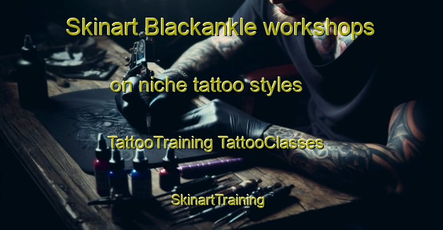 Skinart Blackankle workshops on niche tattoo styles | #TattooTraining #TattooClasses #SkinartTraining-United States