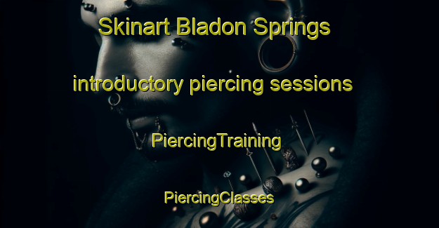 Skinart Bladon Springs introductory piercing sessions | #PiercingTraining #PiercingClasses #SkinartTraining-United States