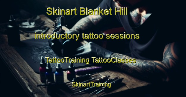 Skinart Blanket Hill introductory tattoo sessions | #TattooTraining #TattooClasses #SkinartTraining-United States