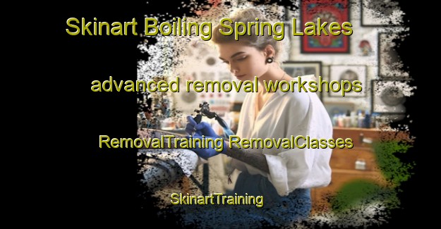 Skinart Boiling Spring Lakes advanced removal workshops | #RemovalTraining #RemovalClasses #SkinartTraining-United States