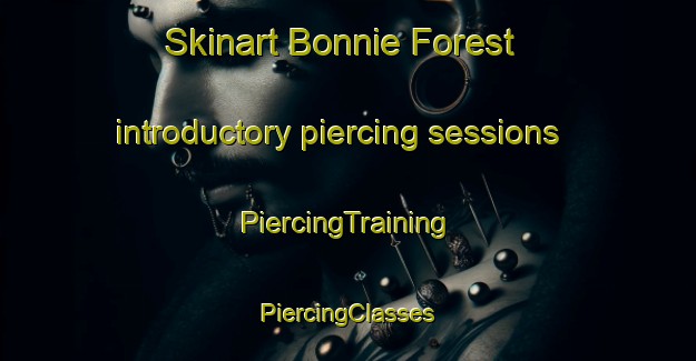 Skinart Bonnie Forest introductory piercing sessions | #PiercingTraining #PiercingClasses #SkinartTraining-United States