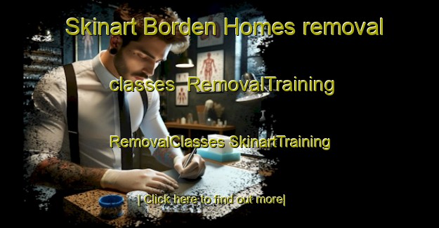 Skinart Borden Homes removal classes | #RemovalTraining #RemovalClasses #SkinartTraining-United States