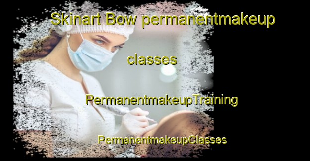 Skinart Bow permanentmakeup classes | #PermanentmakeupTraining #PermanentmakeupClasses #SkinartTraining-United States