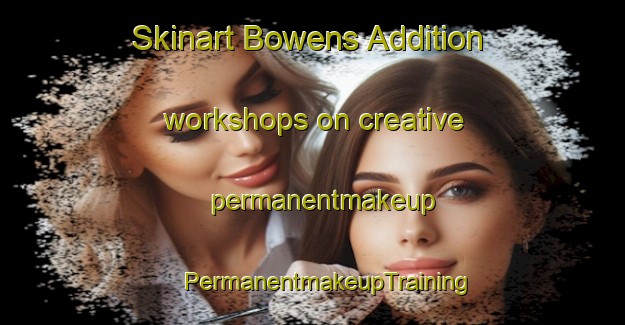 Skinart Bowens Addition workshops on creative permanentmakeup | #PermanentmakeupTraining #PermanentmakeupClasses #SkinartTraining-United States