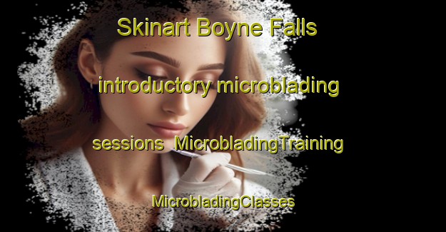 Skinart Boyne Falls introductory microblading sessions | #MicrobladingTraining #MicrobladingClasses #SkinartTraining-United States