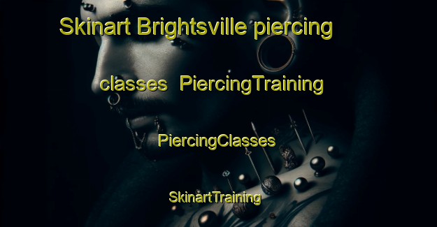 Skinart Brightsville piercing classes | #PiercingTraining #PiercingClasses #SkinartTraining-United States