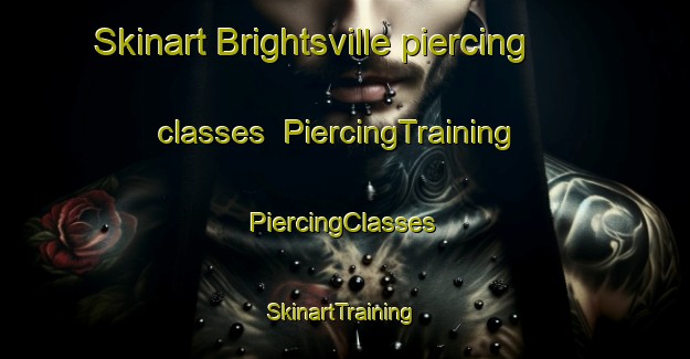 Skinart Brightsville piercing classes | #PiercingTraining #PiercingClasses #SkinartTraining-United States