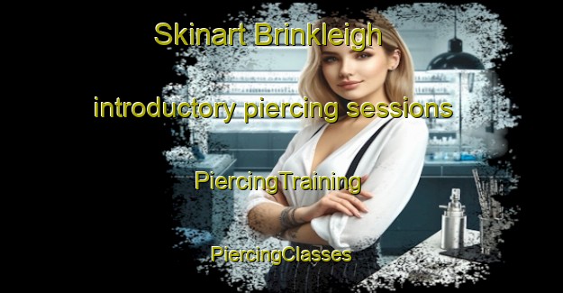 Skinart Brinkleigh introductory piercing sessions | #PiercingTraining #PiercingClasses #SkinartTraining-United States