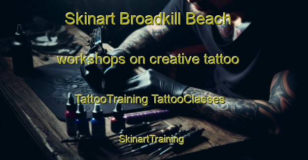 Skinart Broadkill Beach workshops on creative tattoo | #TattooTraining #TattooClasses #SkinartTraining-United States