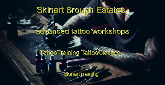 Skinart Brough Estates advanced tattoo workshops | #TattooTraining #TattooClasses #SkinartTraining-United States