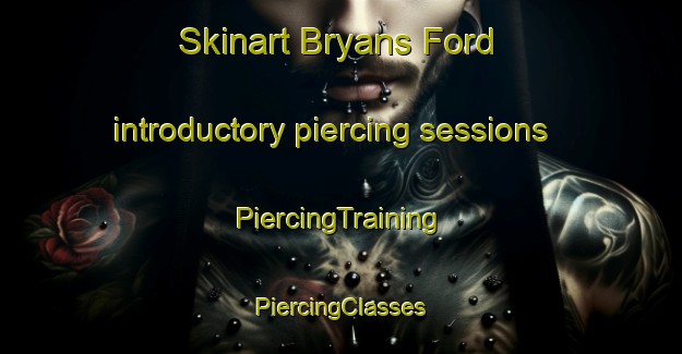 Skinart Bryans Ford introductory piercing sessions | #PiercingTraining #PiercingClasses #SkinartTraining-United States