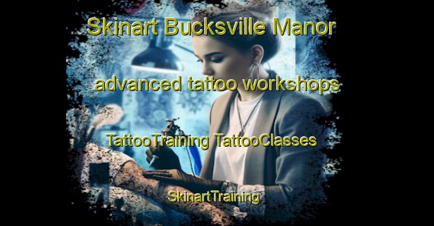 Skinart Bucksville Manor advanced tattoo workshops | #TattooTraining #TattooClasses #SkinartTraining-United States