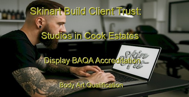 Skinart Build Client Trust: Studios in Cook Estates - Display BAQA Accreditation | Body Art Qualification Authority | BAQA-United States