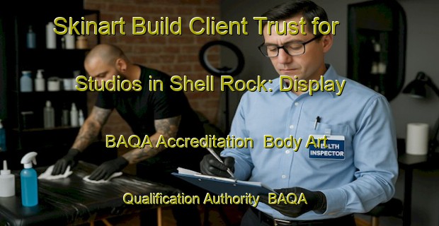 Skinart Build Client Trust for Studios in Shell Rock: Display BAQA Accreditation | Body Art Qualification Authority | BAQA-United States