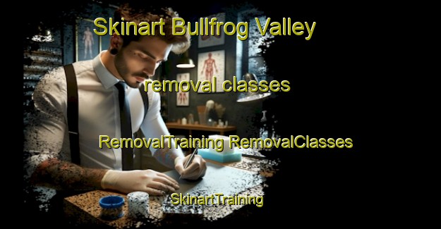 Skinart Bullfrog Valley removal classes | #RemovalTraining #RemovalClasses #SkinartTraining-United States