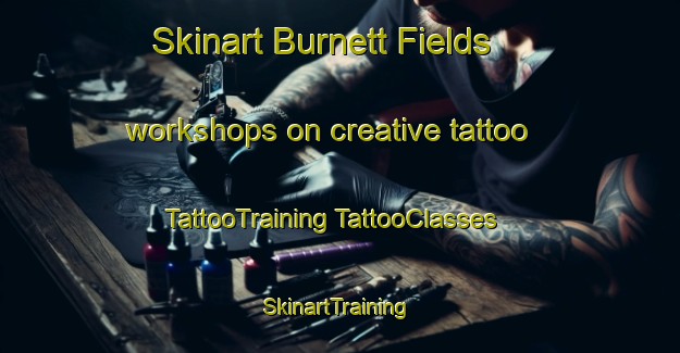 Skinart Burnett Fields workshops on creative tattoo | #TattooTraining #TattooClasses #SkinartTraining-United States