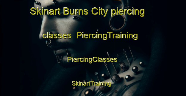 Skinart Burns City piercing classes | #PiercingTraining #PiercingClasses #SkinartTraining-United States