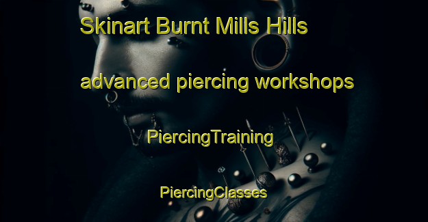 Skinart Burnt Mills Hills advanced piercing workshops | #PiercingTraining #PiercingClasses #SkinartTraining-United States