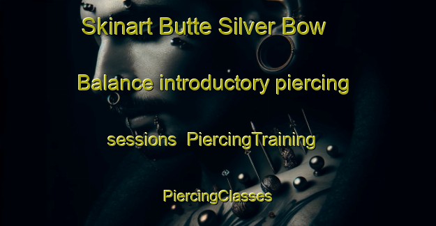 Skinart Butte Silver Bow  Balance introductory piercing sessions | #PiercingTraining #PiercingClasses #SkinartTraining-United States