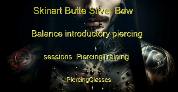 Skinart Butte Silver Bow  Balance introductory piercing sessions | #PiercingTraining #PiercingClasses #SkinartTraining-United States