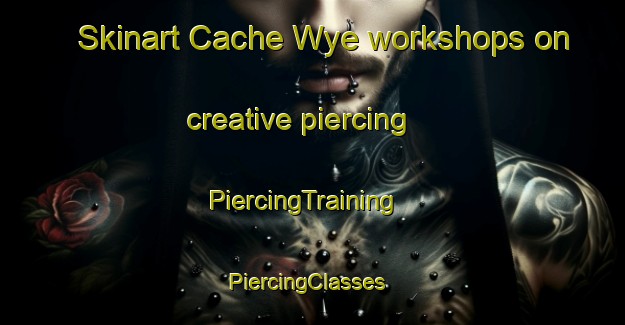 Skinart Cache Wye workshops on creative piercing | PiercingTraining | PiercingClasses | SkinartTraining-United States