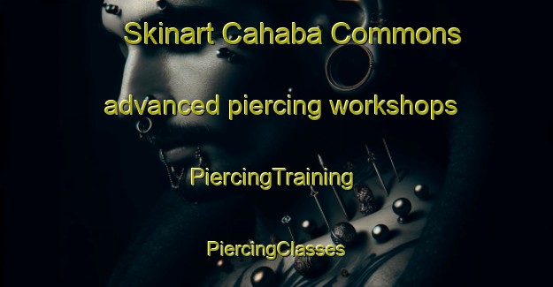 Skinart Cahaba Commons advanced piercing workshops | #PiercingTraining #PiercingClasses #SkinartTraining-United States