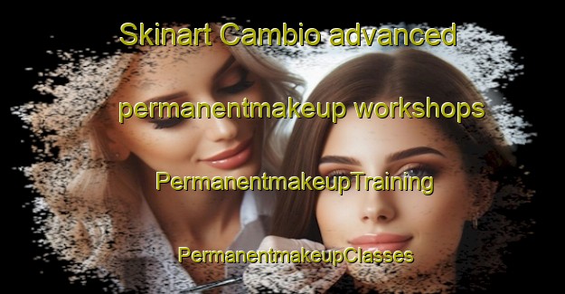 Skinart Cambio advanced permanentmakeup workshops | #PermanentmakeupTraining #PermanentmakeupClasses #SkinartTraining-United States