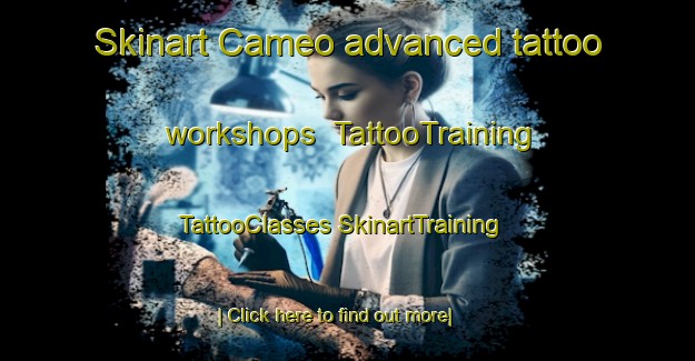 Skinart Cameo advanced tattoo workshops | #TattooTraining #TattooClasses #SkinartTraining-United States