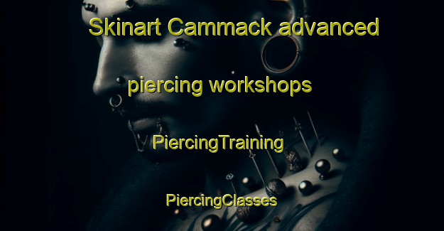 Skinart Cammack advanced piercing workshops | #PiercingTraining #PiercingClasses #SkinartTraining-United States