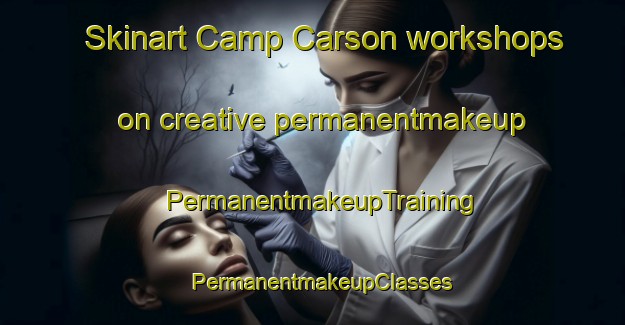 Skinart Camp Carson workshops on creative permanentmakeup | PermanentmakeupTraining | PermanentmakeupClasses | SkinartTraining-United States