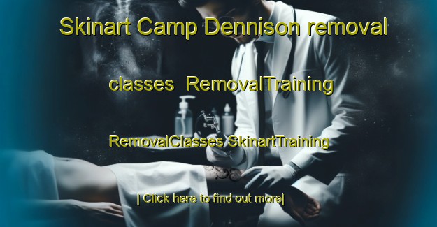 Skinart Camp Dennison removal classes | #RemovalTraining #RemovalClasses #SkinartTraining-United States