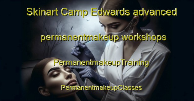 Skinart Camp Edwards advanced permanentmakeup workshops | #PermanentmakeupTraining #PermanentmakeupClasses #SkinartTraining-United States