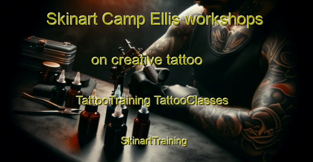 Skinart Camp Ellis workshops on creative tattoo | #TattooTraining #TattooClasses #SkinartTraining-United States