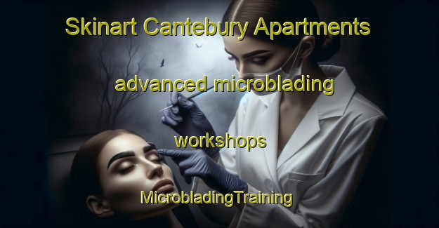 Skinart Cantebury Apartments advanced microblading workshops | #MicrobladingTraining #MicrobladingClasses #SkinartTraining-United States