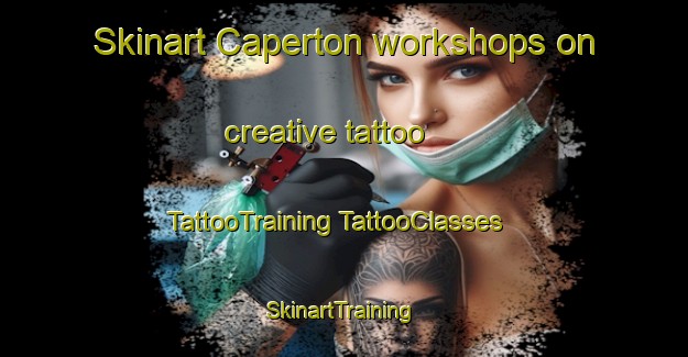 Skinart Caperton workshops on creative tattoo | #TattooTraining #TattooClasses #SkinartTraining-United States