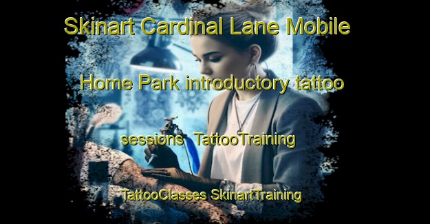 Skinart Cardinal Lane Mobile Home Park introductory tattoo sessions | #TattooTraining #TattooClasses #SkinartTraining-United States