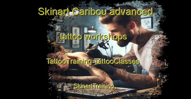 Skinart Caribou advanced tattoo workshops | #TattooTraining #TattooClasses #SkinartTraining-United States