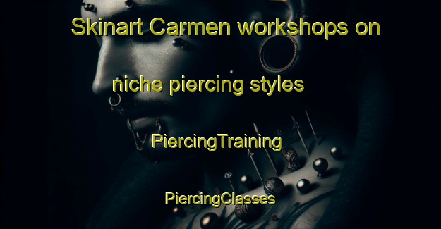 Skinart Carmen workshops on niche piercing styles | #PiercingTraining #PiercingClasses #SkinartTraining-United States