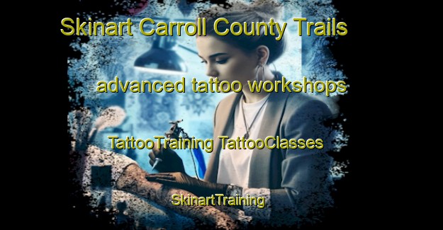 Skinart Carroll County Trails advanced tattoo workshops | #TattooTraining #TattooClasses #SkinartTraining-United States