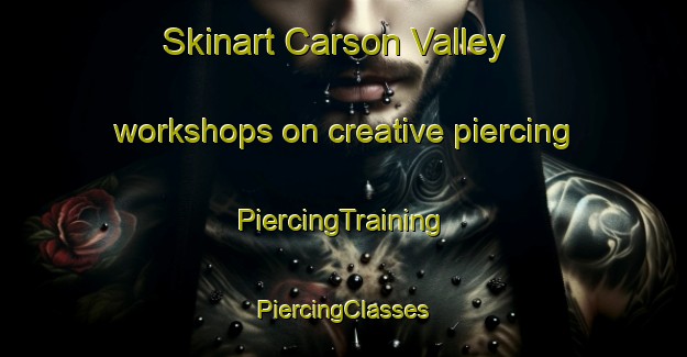 Skinart Carson Valley workshops on creative piercing | #PiercingTraining #PiercingClasses #SkinartTraining-United States