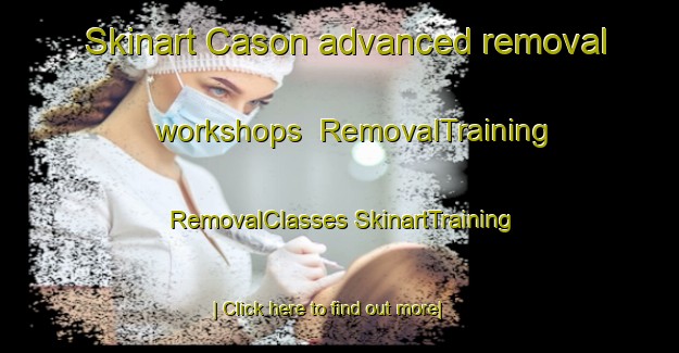 Skinart Cason advanced removal workshops | #RemovalTraining #RemovalClasses #SkinartTraining-United States