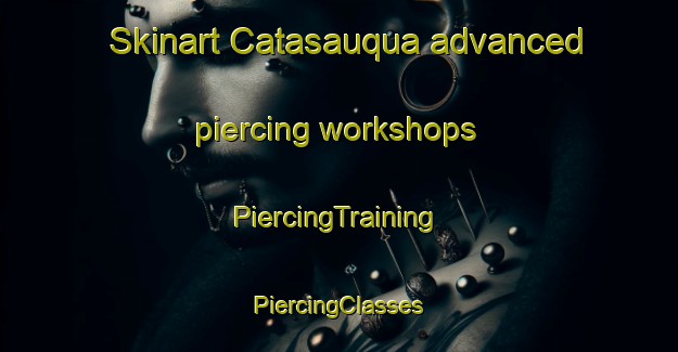 Skinart Catasauqua advanced piercing workshops | #PiercingTraining #PiercingClasses #SkinartTraining-United States