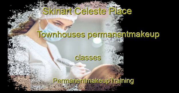 Skinart Celeste Place Townhouses permanentmakeup classes | #PermanentmakeupTraining #PermanentmakeupClasses #SkinartTraining-United States