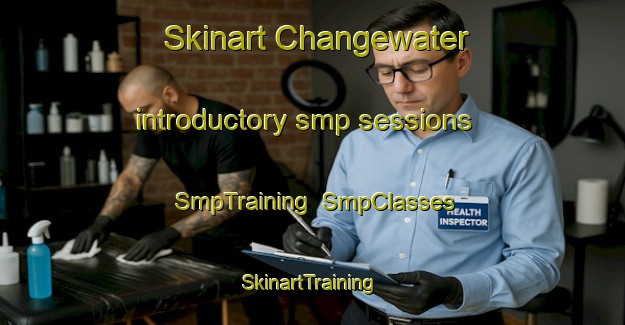 Skinart Changewater introductory smp sessions | SmpTraining | SmpClasses | SkinartTraining-United States