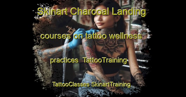 Skinart Charcoal Landing courses on tattoo wellness practices | #TattooTraining #TattooClasses #SkinartTraining-United States