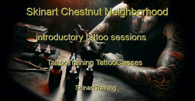 Skinart Chestnut Neighborhood introductory tattoo sessions | #TattooTraining #TattooClasses #SkinartTraining-United States