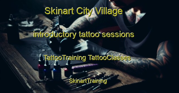 Skinart City Village introductory tattoo sessions | #TattooTraining #TattooClasses #SkinartTraining-United States